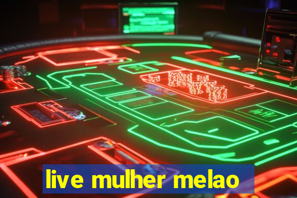 live mulher melao